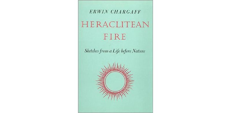 Heraclitean Fire: Sketches from a Life Before Nature