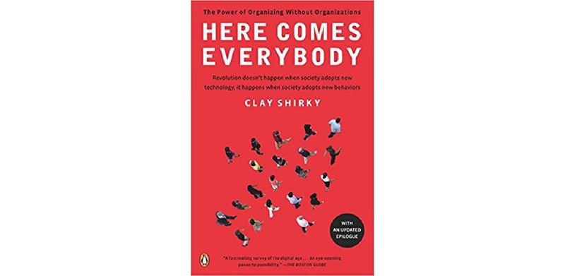 Here Comes Everybody: The Power of Organizing Without Organizations - cover