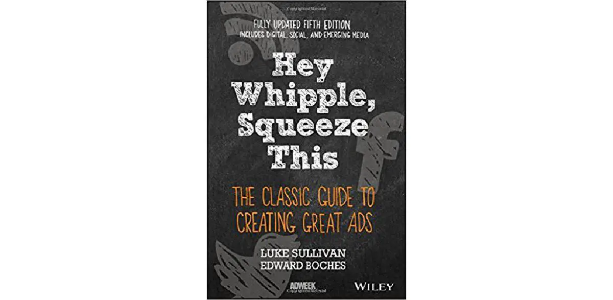 Hey, Whipple, Squeeze This : Le guide classique pour créer de superbes annonces