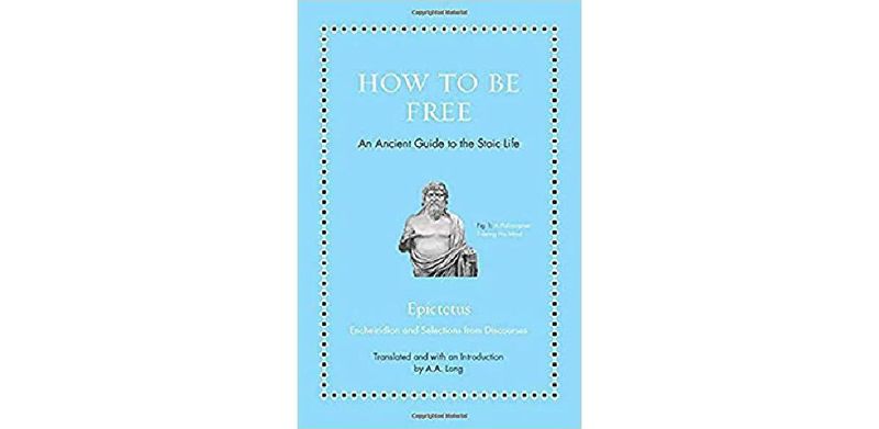 How to Be Free: An Ancient Guide to the Stoic Life (Ancient Wisdom for Modern Readers) - cover