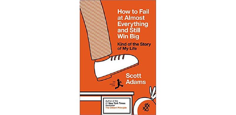 How to Fail at Almost Everything and Still Win Big: Kind of the Story of My Life - cover