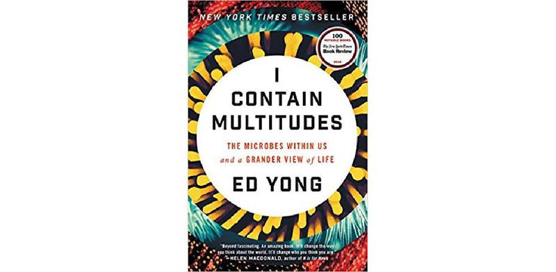 I Contain Multitudes: The Microbes Within Us and a Grander View of Life - cover