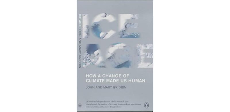 Ice Age: How a Change of Climate Made Us Human - cover