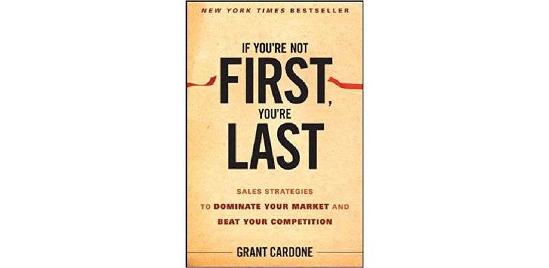 If You're Not First, You're Last: Sales Strategies to Dominate Your Market and Beat Your Competition - cover