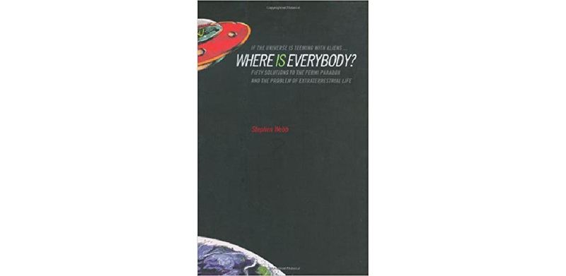 If the Universe Is Teeming with Aliens WHERE IS EVERYBODY?: Fifty Solutions to the Fermi Paradox and the Problem of Extraterrestrial Life - cover