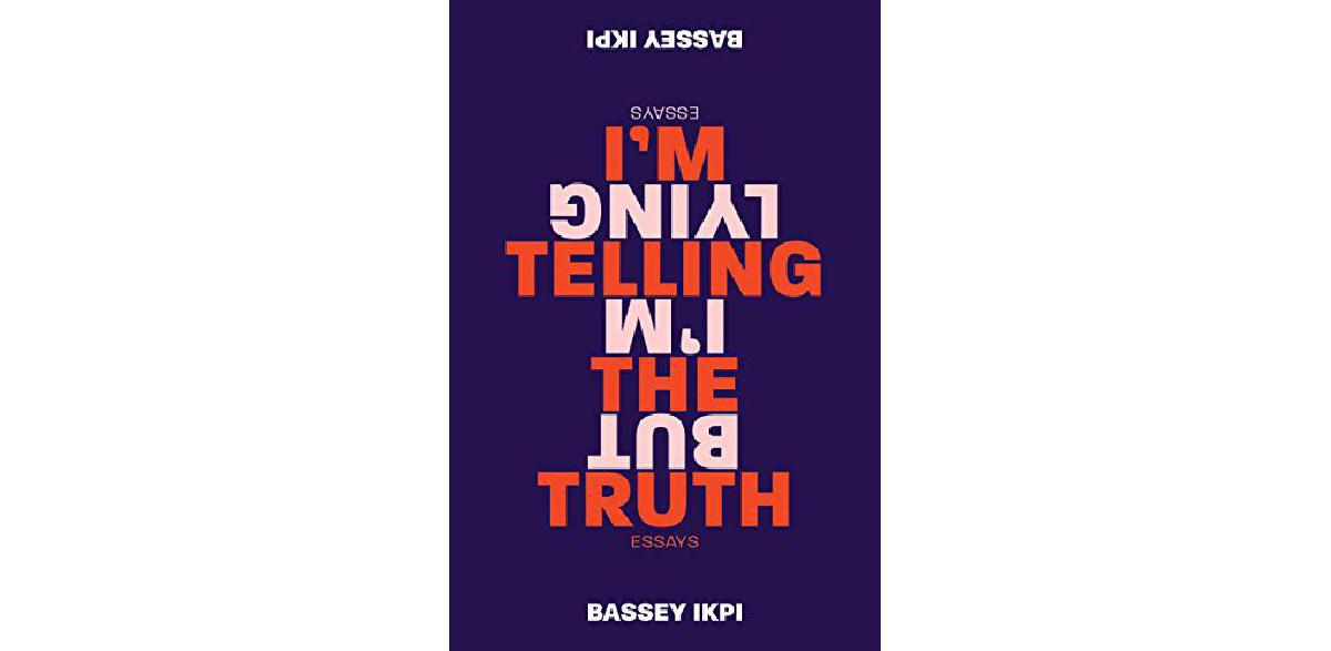 I'm Telling the Truth, but I'm Lying: Essays
