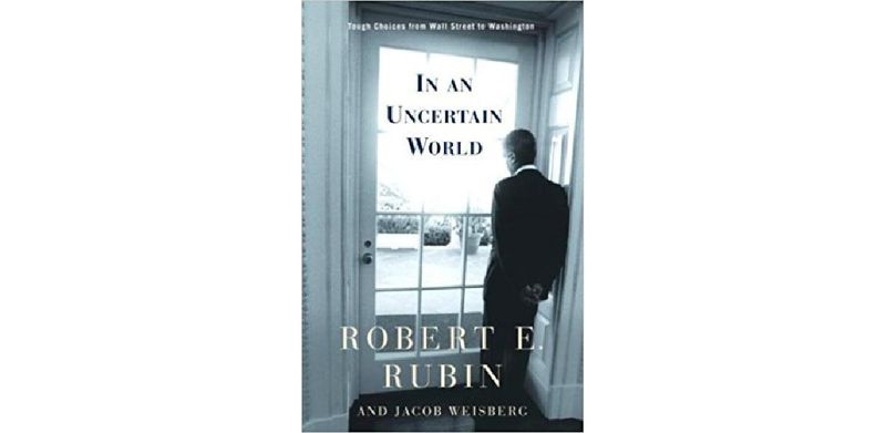 In an Uncertain World: Tough Choices from Wall Street to Washington - cover