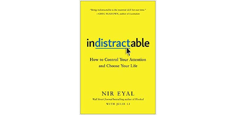 Indistractable: How to Control Your Attention and Choose Your Life - cover