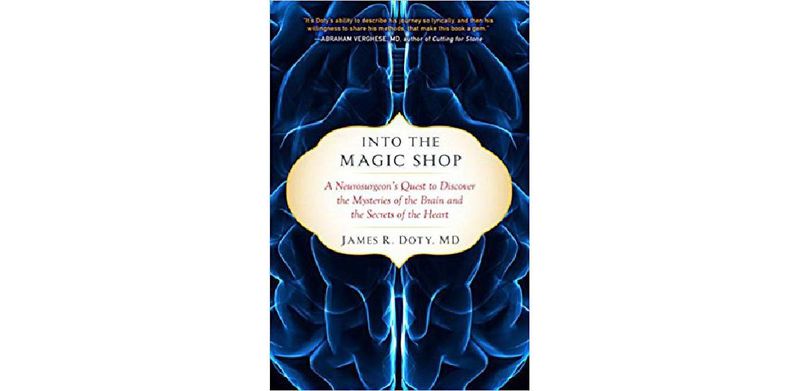 Into the Magic Shop: A Neurosurgeon's Quest to Discover the Mysteries of the Brain and the Secrets of the Heart - cover