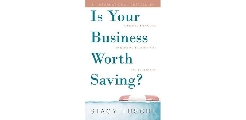 Is Your Business Worth Saving?: A Step-by-Step Guide to Rescuing Your Business and Your Sanity - cover