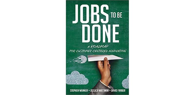 Jobs to Be Done: A Roadmap for Customer-Centered Innovation - cover
