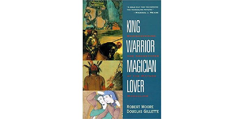 King, Warrior, Magician, Lover: Rediscovering the Archetypes of the Mature Masculine - cover