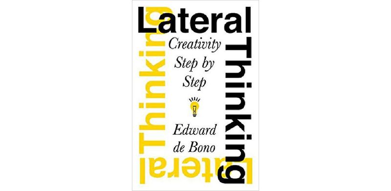 Lateral Thinking: Creativity Step by Step