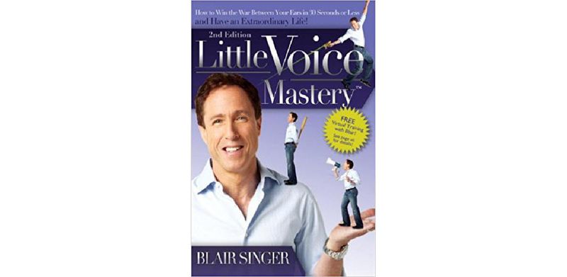 Little Voice Mastery: How to Win the War Between Your Ears in 30 Seconds or Less and Have an Extraordinary Life! - cover