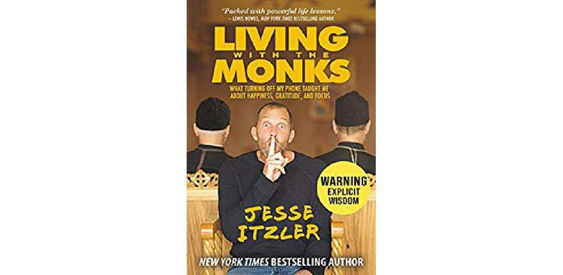 Living with the Monks: What Turning Off My Phone Taught Me about Happiness, Gratitude, and Focus - cover