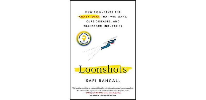 Loonshots: How to Nurture the Crazy Ideas That Win Wars, Cure Diseases, and Transform Industries - cover