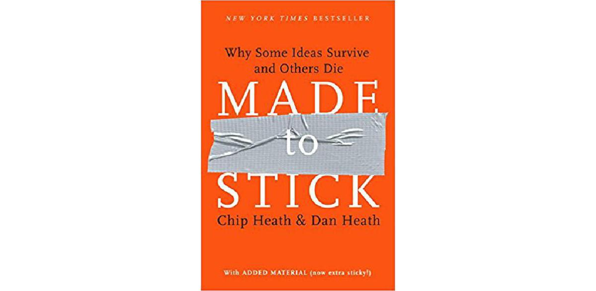 Made to Stick: Why Some Ideas Survive and Others Die