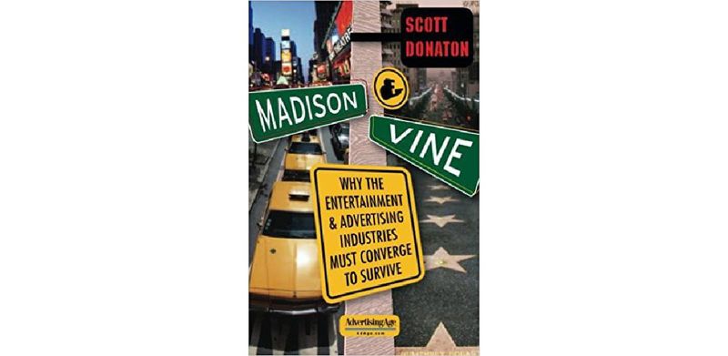 Madison And Vine: Why the Entertainment and Advertising Industries Must Converge to Survive - cover