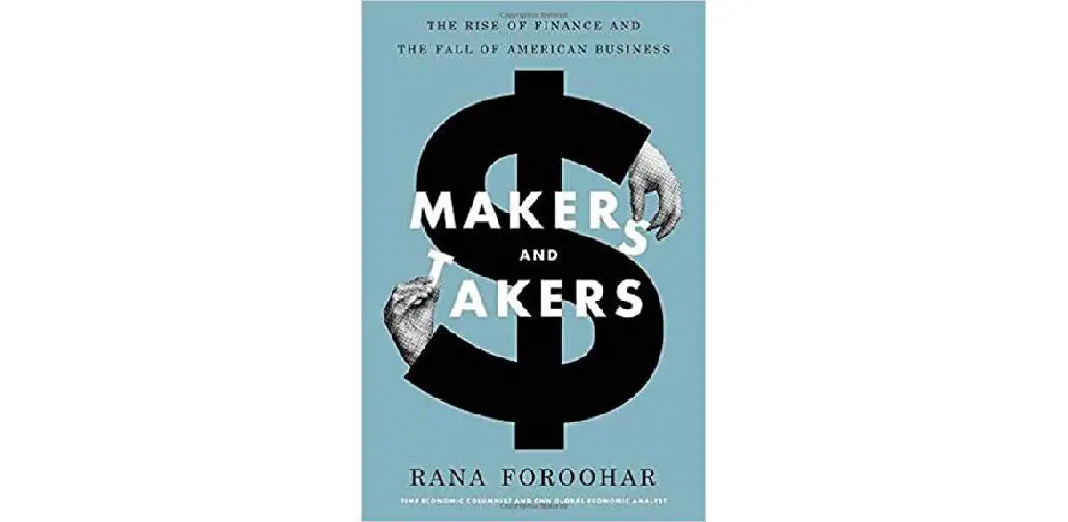 Makers and Takers: The Rise of Finance and the Fall of American Business