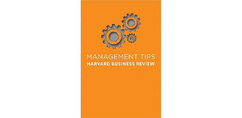 Management Tips: From Harvard Business Review