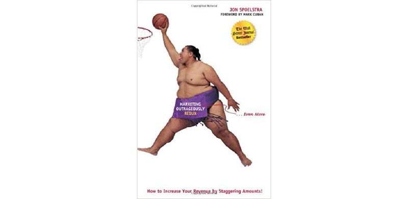 Marketing Outrageously Redux: How to Increase Your Revenue by Staggering Amounts