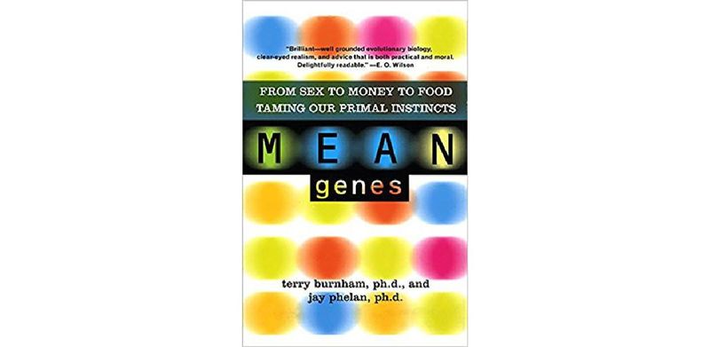 Mean Genes: From Sex To Money To Food: Taming Our Primal Instincts - cover
