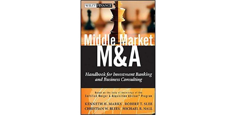 Middle Market M & A: Handbook for Investment Banking and Business Consulting - cover