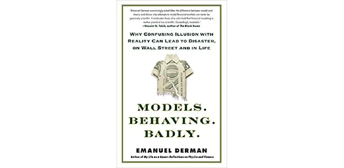 Models.Behaving.Badly.: Por que confundir ilusão com realidade pode levar ao desastre, em Wall Street e na vida