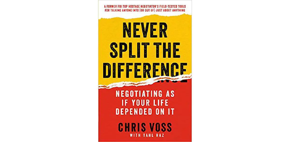 Never Split the Difference: Negotiating As If Your Life Depended On It