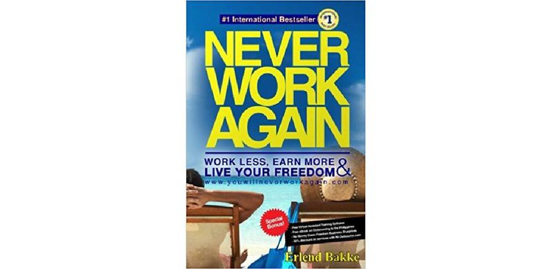 Never Work Again: Work Less, Earn More, and Live Your Freedom - cover