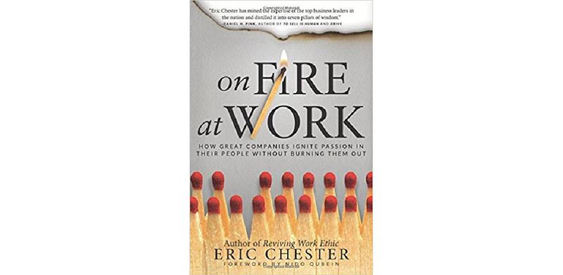 On Fire at Work: How Great Companies Ignite Passion in Their People Without Burning Them Out - cover