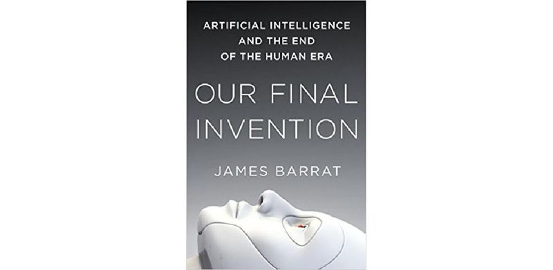Our Final Invention: Artificial Intelligence and the End of the Human Era - cover