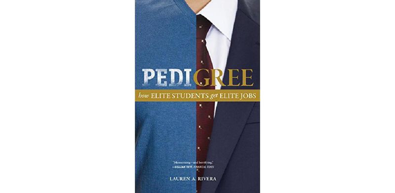 Pedigree: How Elite Students Get Elite Jobs - cover