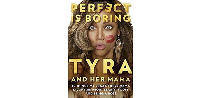 Perfect Is Boring: 10 Things My Crazy, Fierce Mama Taught Me About Beauty, Booty, and Being a Boss - cover