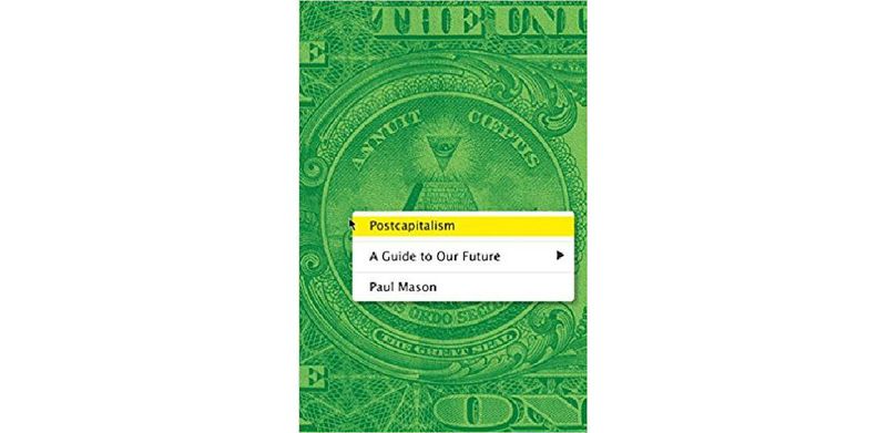 Postcapitalism: A Guide to Our Future - cover
