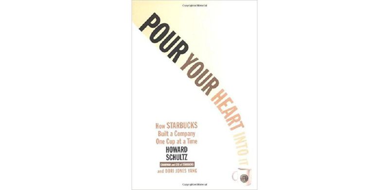 Pour Your Heart Into It: How Starbucks Built a Company One Cup at a Time