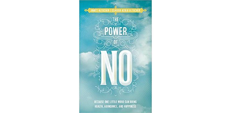 The Power of No: Because One Little Word Can Bring Health, Abundance, and Happiness - cover