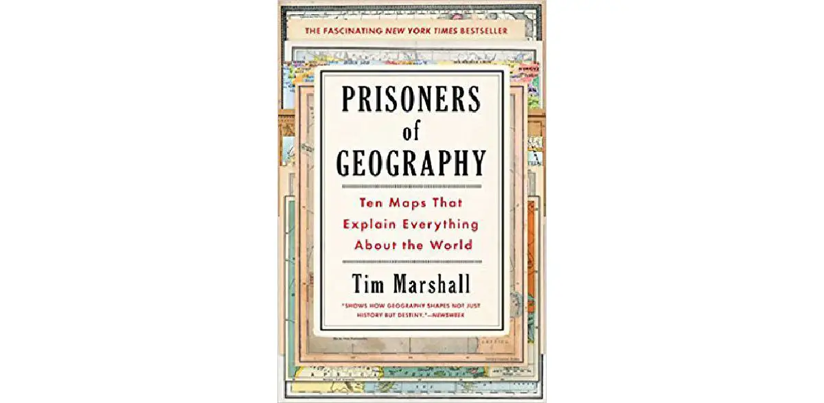 Prisoners of Geography: Ten Maps That Explain Everything About the World