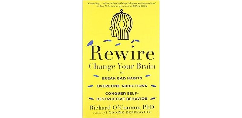 Rewire: Change Your Brain to Break Bad Habits, Overcome Addictions, Conquer Self-Destructive Behavior - cover