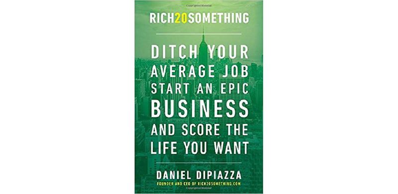 Rich20Something: Ditch Your Average Job, Start an Epic Business, and Score the Life You Want - cover