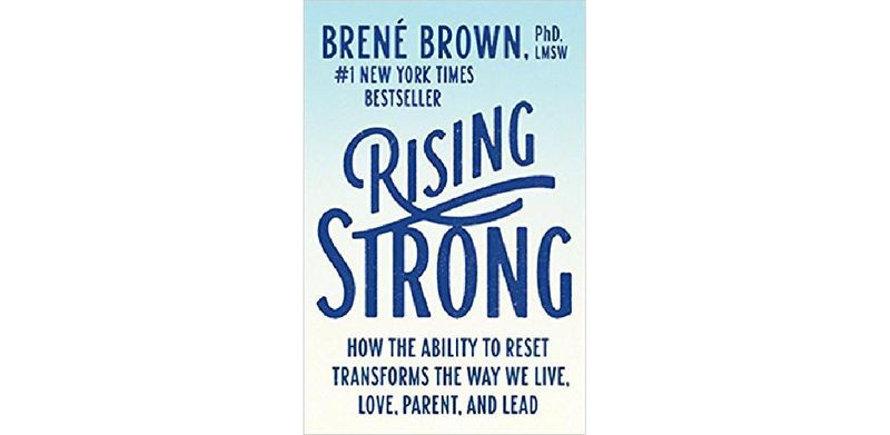 Rising Strong: How the Ability to Reset Transforms the Way We Live, Love, Parent, and Lead - cover