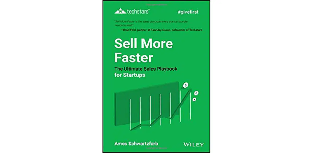 Sell More Faster: The Ultimate Sales Playbook for Start-Ups (Techstars)