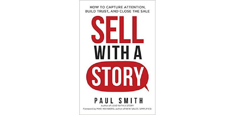 Sell with a Story: How to Capture Attention, Build Trust, and Close the Sale - cover