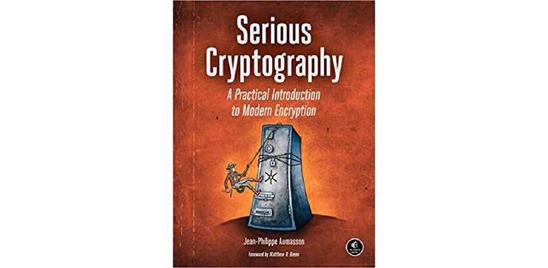 Serious Cryptography: A Practical Introduction to Modern Encryption - cover