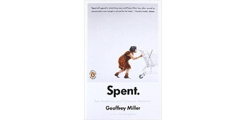 Spent: Sex, Evolution, and Consumer Behavior - cover