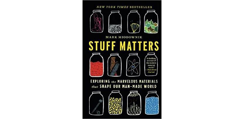 Stuff Matters: Exploring the Marvelous Materials That Shape Our Man-Made World - cover