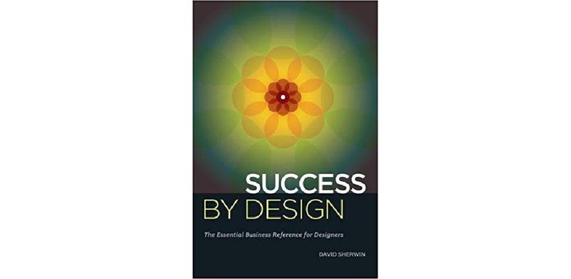Success By Design: The Essential Business Reference for Designers - cover