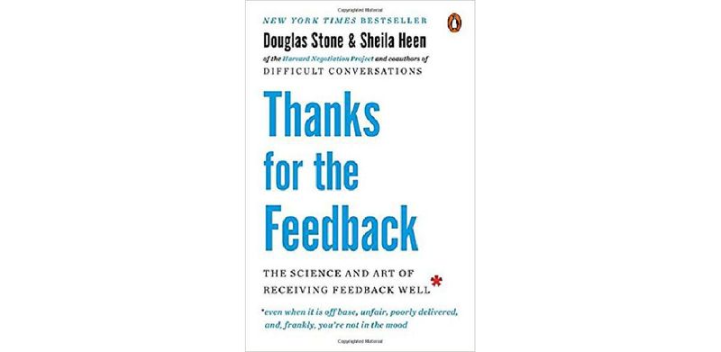 Thanks for the Feedback: The Science and Art of Receiving Feedback Well
