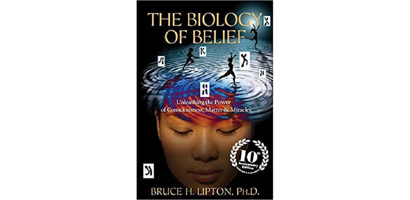 The Biology of Belief: Unleashing the Power of Consciousness, Matter & Miracles - cover