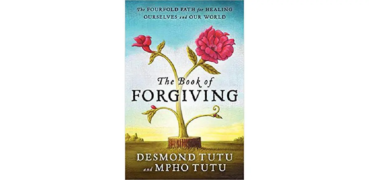 The Book of Forgiving: The Fourfold Path for Healing Ourselves and Our ...